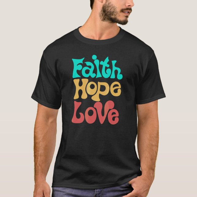 Faith Hope Love Bible Study Christian T-Shirt (Front)