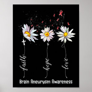 Faith Hope Love Brain Aneurysm Awareness Flower G Poster