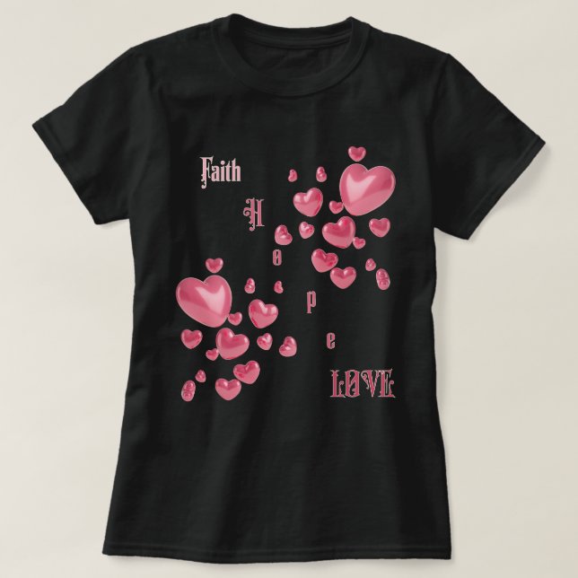 "Faith, Hope, Love" Chtistian  T-Shirt (Design Front)