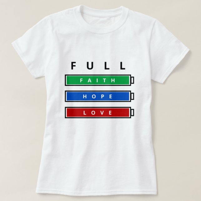 Faith - Hope - Love - Customisable - Full T-Shirt (Design Front)