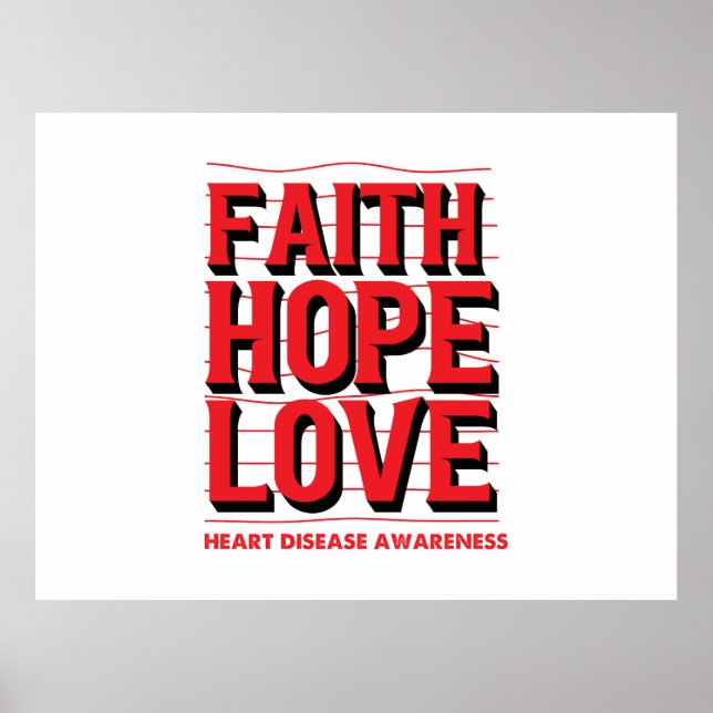 Faith Hope Love Heart Disease Awareness  Poster (Front)