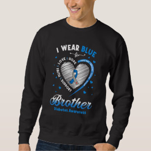 Faith Hope Love I Wear Blue For Brother Diabetes A Sweatshirt