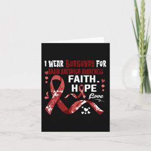 Faith Hope Love I Wear Burgundy For Brain Aneurysm Card