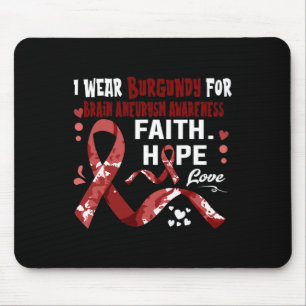 Faith Hope Love I Wear Burgundy For Brain Aneurysm Mouse Mat