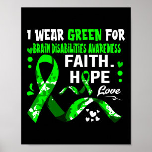 Faith Hope Love I Wear Green For Brain Disabilitie Poster