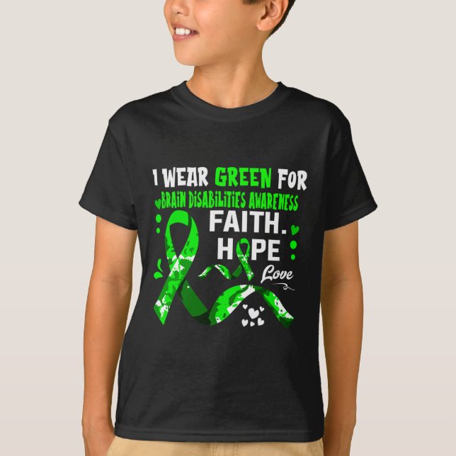 Faith Hope Love I Wear Green For Brain Disabilitie T-Shirt (Front)
