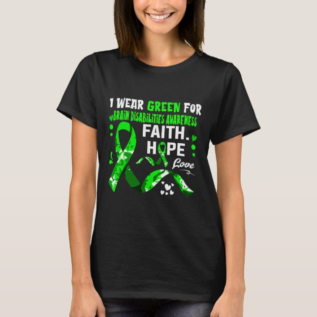 Faith Hope Love I Wear Green For Brain Disabilitie T-Shirt (Front)