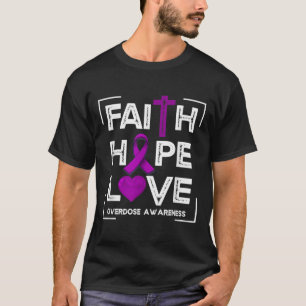 Faith Hope Love Overdose Awareness Christian Women T-Shirt