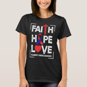 Faith Hope Love Pulmonary Fibrosis Awareness T-Shirt