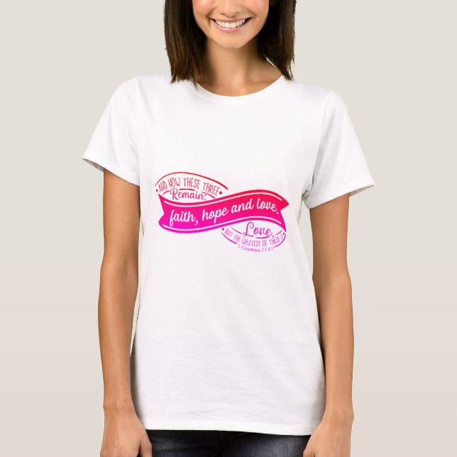 Faith Hope & Love Ribbon T-Shirt (Front)