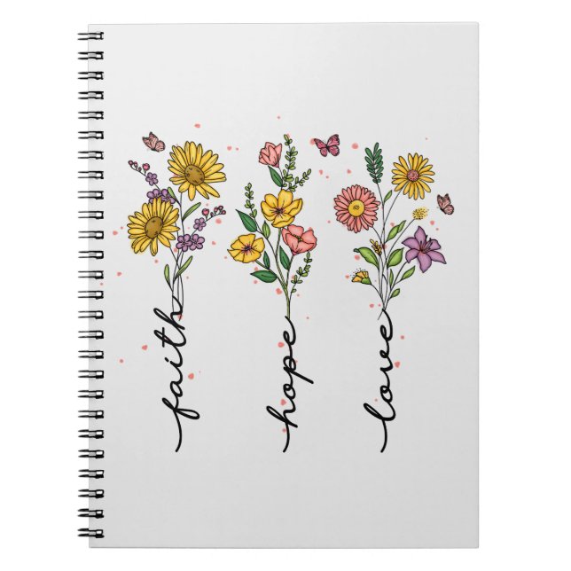 Faith, Hope, Love – Vibrant Floral Inspirational Notebook (Front)