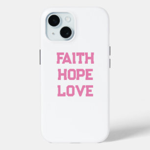 Faith Hope Love white pink iPhone 15 Case