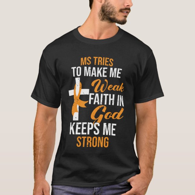 Faith In God Keeps Me Strong Multiple Sclerosis Aw T-Shirt (Front)