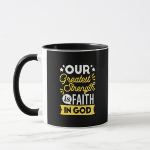 Faith in God – Our Greatest Strength Quote Mug