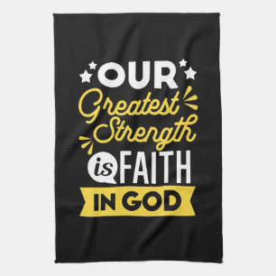 Faith in God – Our Greatest Strength Quote Tea Towel