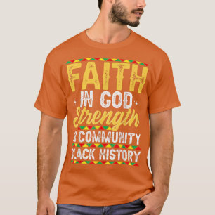 Faith In God Strength In Community Black History M T-Shirt