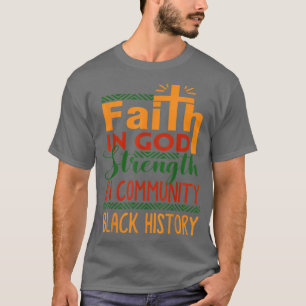 Faith In God Strength In Community Black History M T-Shirt