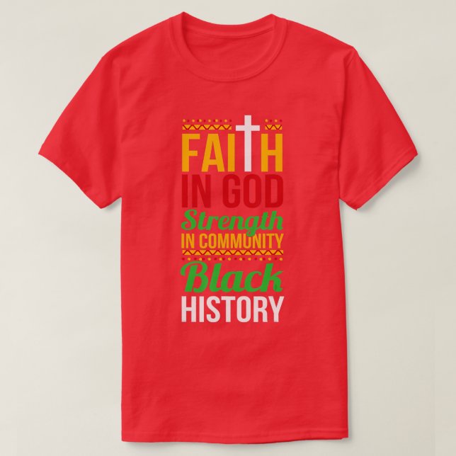 Faith In God Strength In Community Cool Black Hist T-Shirt (Design Front)