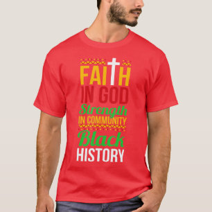 Faith In God Strength In Community Cool Black Hist T-Shirt