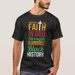 Faith In God Strength In Community Cool Black Hist T-Shirt