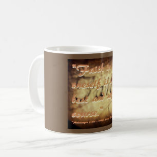 "Faith in oneself is the best and safest course." Coffee Mug