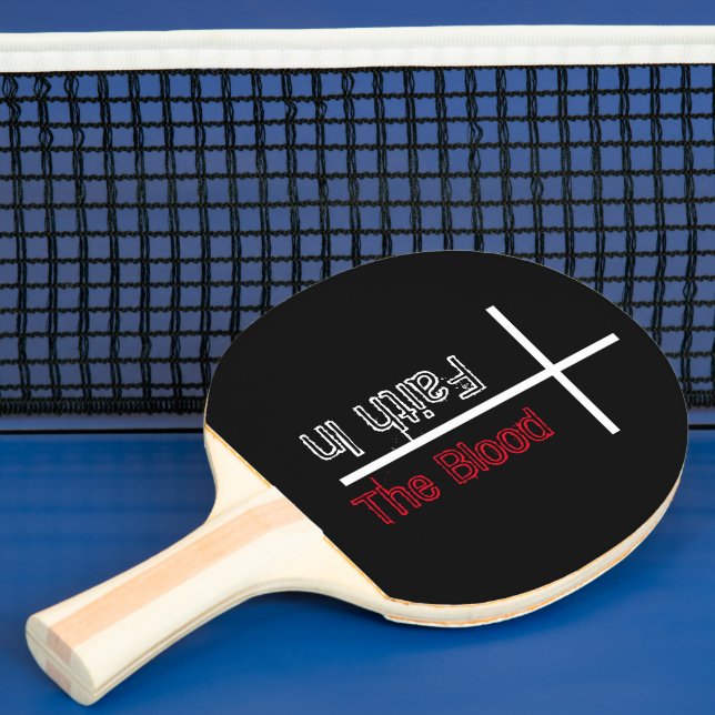 Faith In The Blood Christian Cross  Ping Pong Paddle (Insitu)