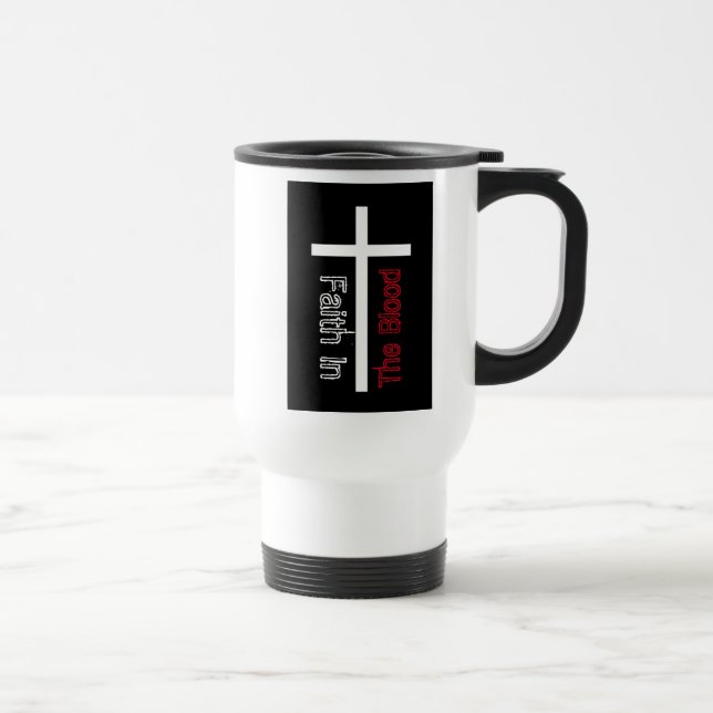Faith In The Blood Christian Cross  Travel Mug (Right)