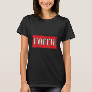 Faith Inspiring Christian Faith T-Shirt