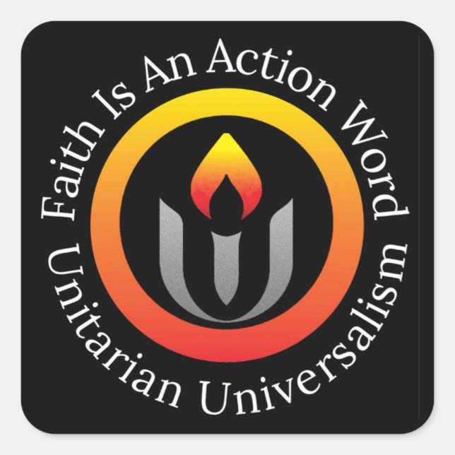Faith is an action word Unitarian Universalism  Square Sticker (Front)