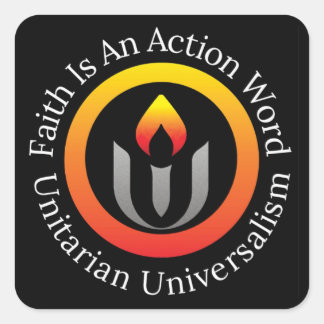 Faith is an action word Unitarian Universalism  Square Sticker