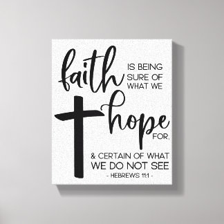 Faith is being sure of what we hope for... canvas print