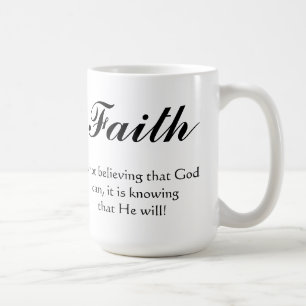 Faith is knowing that God will Coffee Mug