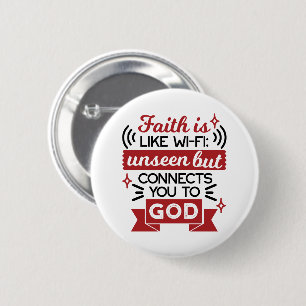 Faith Is Like Wi-Fi Unseen But Connects You To God 6 Cm Round Badge