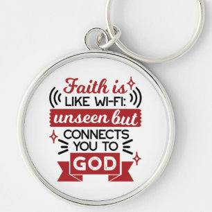 Faith Is Like Wi-Fi Unseen But Connects You To God Key Ring