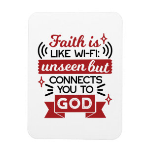 Faith Is Like Wi-Fi Unseen But Connects You To God Magnet
