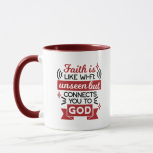 Faith Is Like Wi-Fi Unseen But Connects You To God Mug