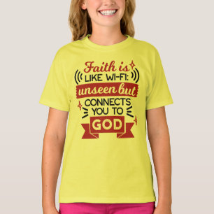 Faith Is Like Wi-Fi Unseen But Connects You To God T-Shirt
