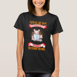 Faith Is Like Wifi It's Invisible Funny Sassy Sarc T-Shirt