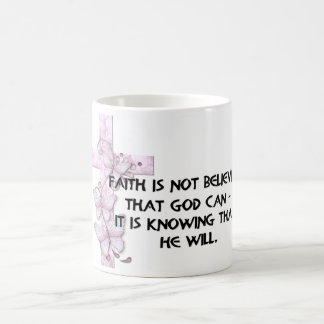 Faith is not believing... Christian Themed Mug