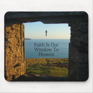 FAITH IS OUR WINDOW TO HEAVEN MOUSE MAT