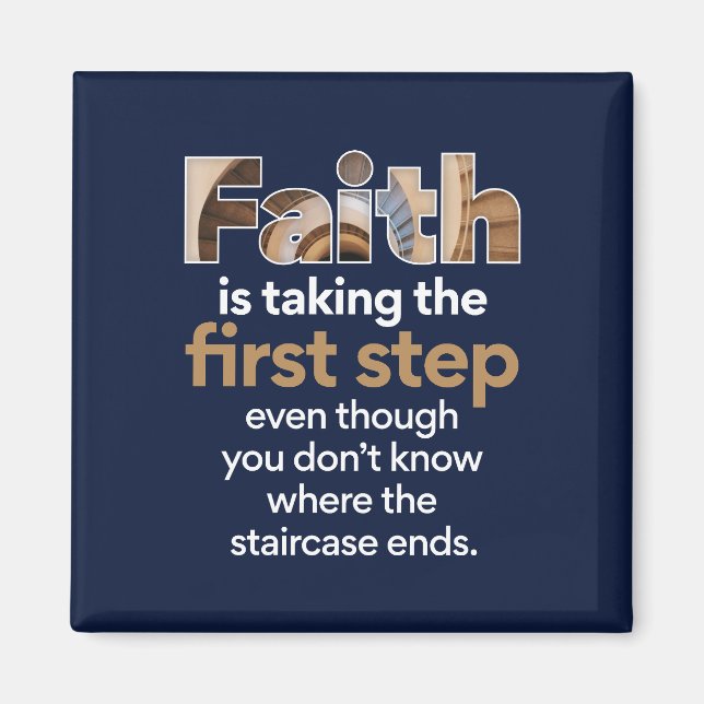 "Faith Is Taking The First Step..." Graphic (1.W) Magnet (Front)