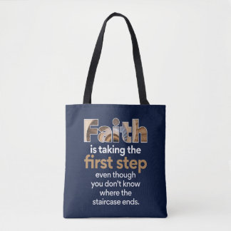 "Faith Is Taking The First Step..." Graphic (1.W) Tote Bag