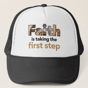 "Faith Is Taking The First Step" Graphic (2.B) Trucker Hat