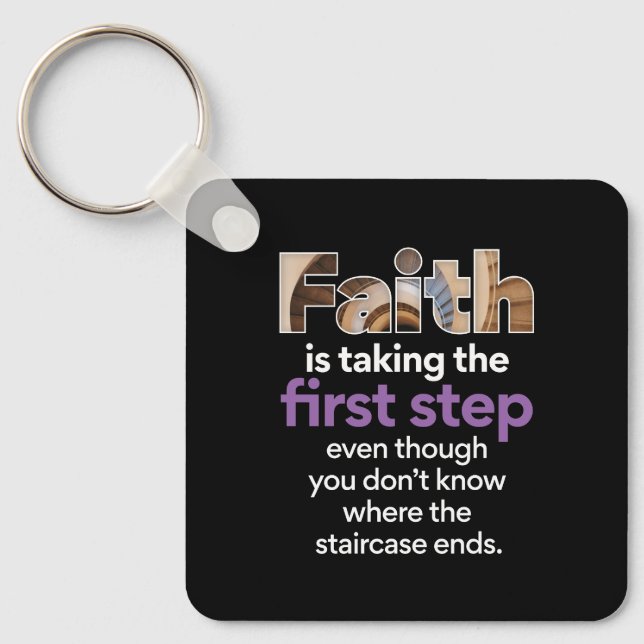 "Faith Is Taking The First Step..." Graphic (3.W) Key Ring (Front)