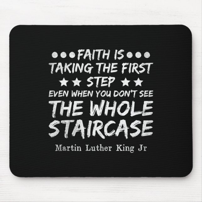 Faith Is Taking The First Step Mlk Day Black Histo Mouse Mat (Front)
