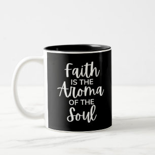 Faith Is The Aroma Of The Soul Two-Tone Coffee Mug