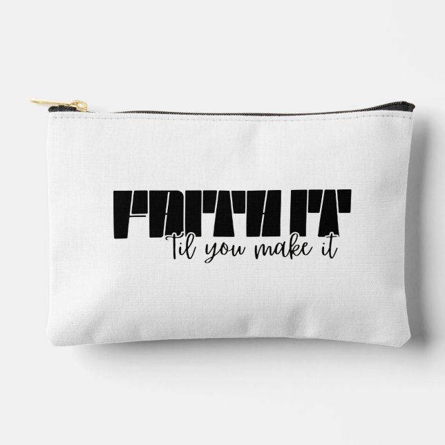Faith It 'Til You Make It" Print Cut Sew Small Accessory Pouch (Front)