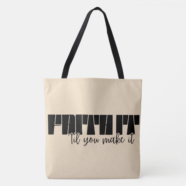 Faith It 'Til You Make It  Tote Bag (Front)