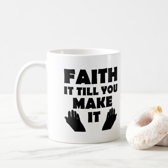 Faith It Till You Make It Christian Quote Sayings Coffee Mug (With Donut)