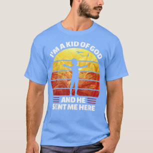 Faith, Jesus, God, Im a kid of God and he sent me T-Shirt